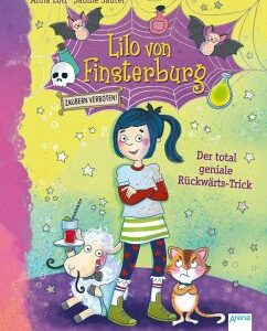 Der total geniale Rückwärts-Trick / Lilo von Finsterburg - Zaubern verboten! Bd.1